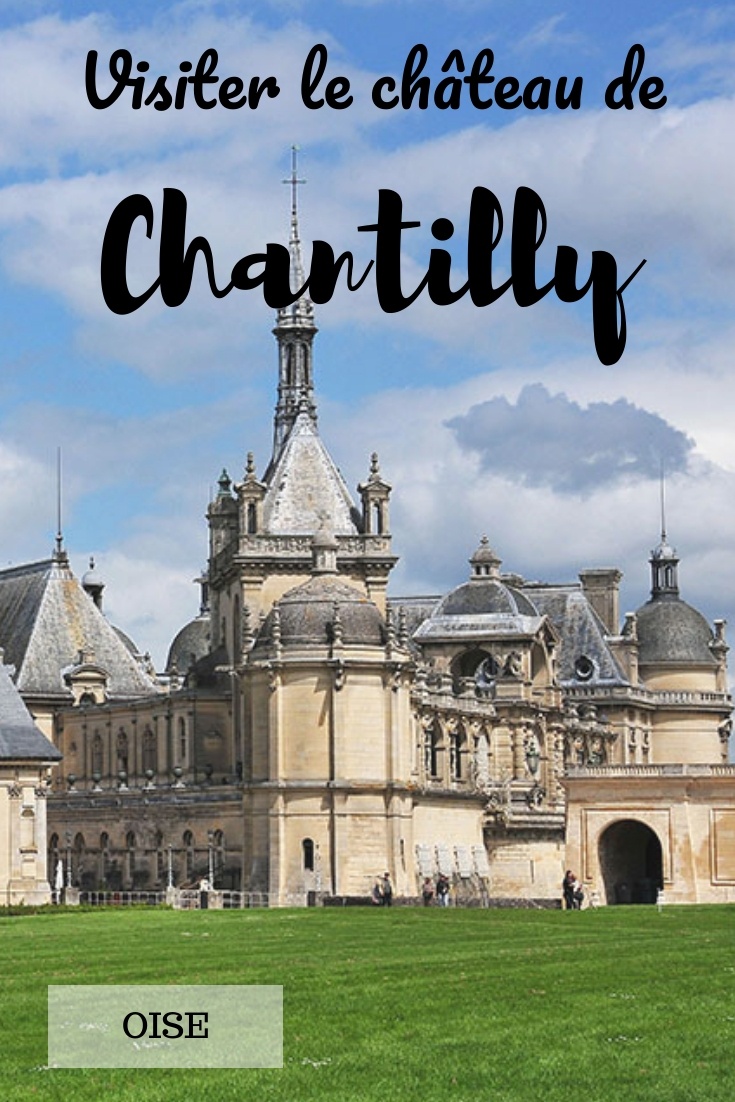 visiter le château de chantilly, oise-hauts-de-france