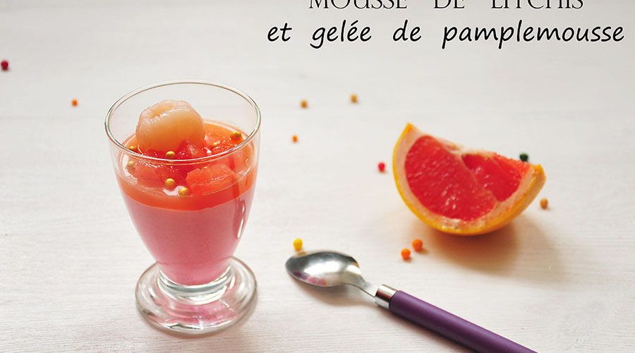 Mousse de litchis et gelée de pamplemousse