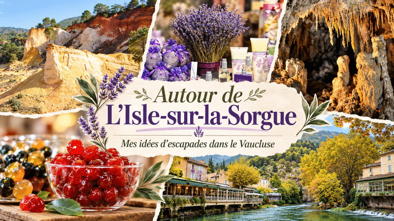 Que faire autour de L’Isle-sur-la-Sorgue ? Mes incontournables dans le Vaucluse que faire dans le vaucluse autour de l'isle-sur-la-sorgue