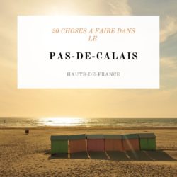 20 choses à faire dans le pas-de-calais, hauts-de-france