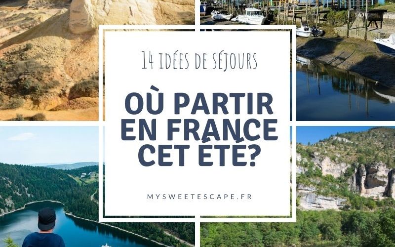 où partir en vacances en france cet été , idées