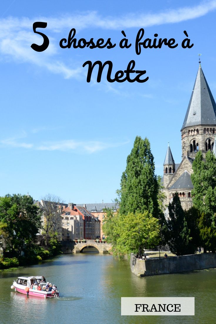 que faire en une journée ou un week-end à Metz dans la région Grand-Est